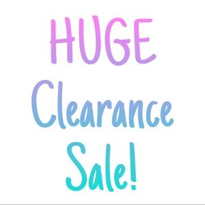 HUGE CLEARANCE SALE!!